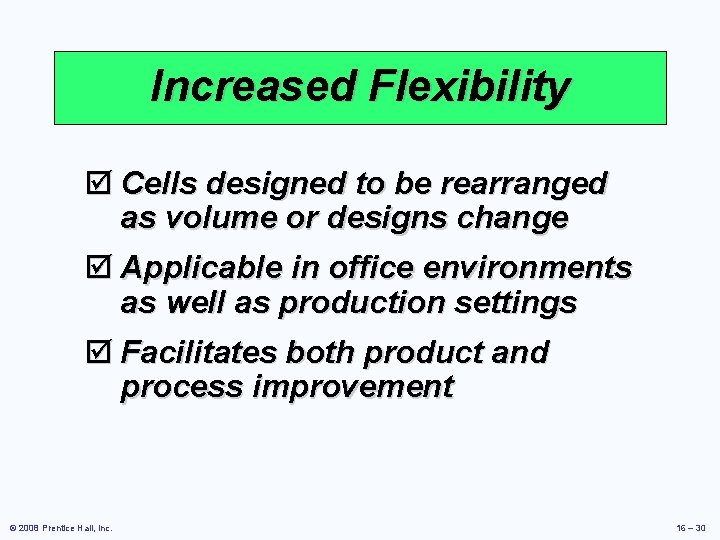 Increased Flexibility þ Cells designed to be rearranged as volume or designs change þ