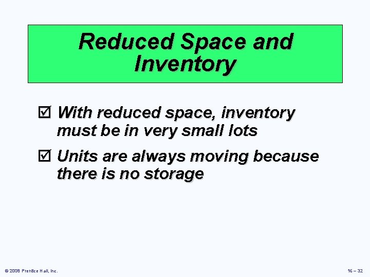 Reduced Space and Inventory þ With reduced space, inventory must be in very small Reduced Space and Inventory þ With reduced space, inventory must be in very small