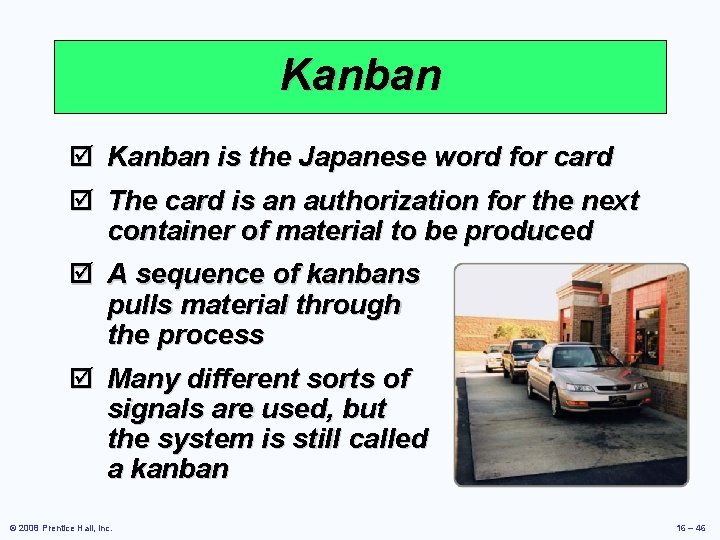 Kanban þ Kanban is the Japanese word for card þ The card is an