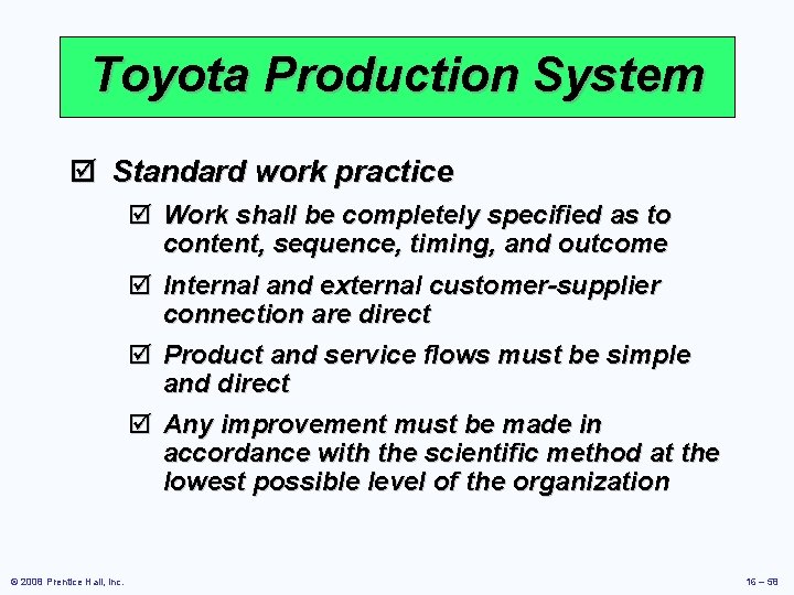Toyota Production System þ Standard work practice þ Work shall be completely specified as