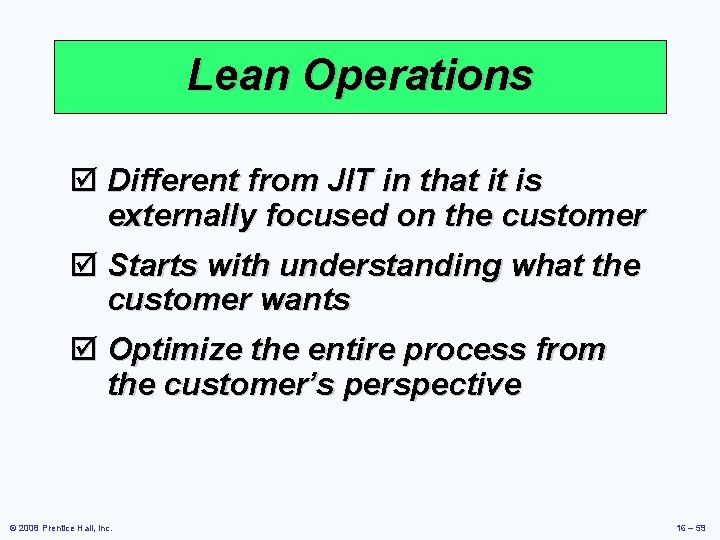 Lean Operations þ Different from JIT in that it is externally focused on the Lean Operations þ Different from JIT in that it is externally focused on the