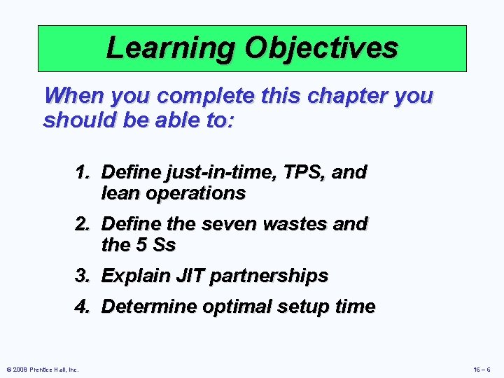 Learning Objectives When you complete this chapter you should be able to: 1. Define Learning Objectives When you complete this chapter you should be able to: 1. Define