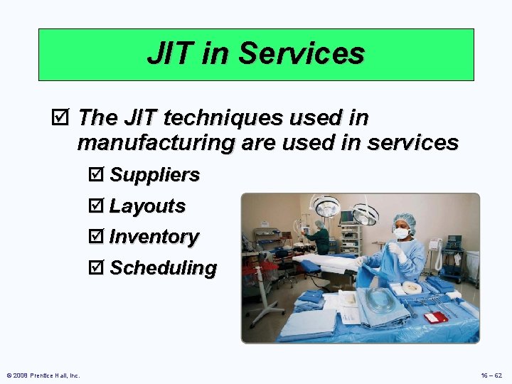 JIT in Services þ The JIT techniques used in manufacturing are used in services JIT in Services þ The JIT techniques used in manufacturing are used in services