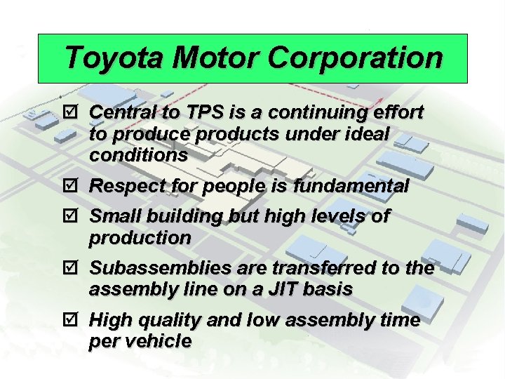Toyota Motor Corporation þ Central to TPS is a continuing effort to produce products