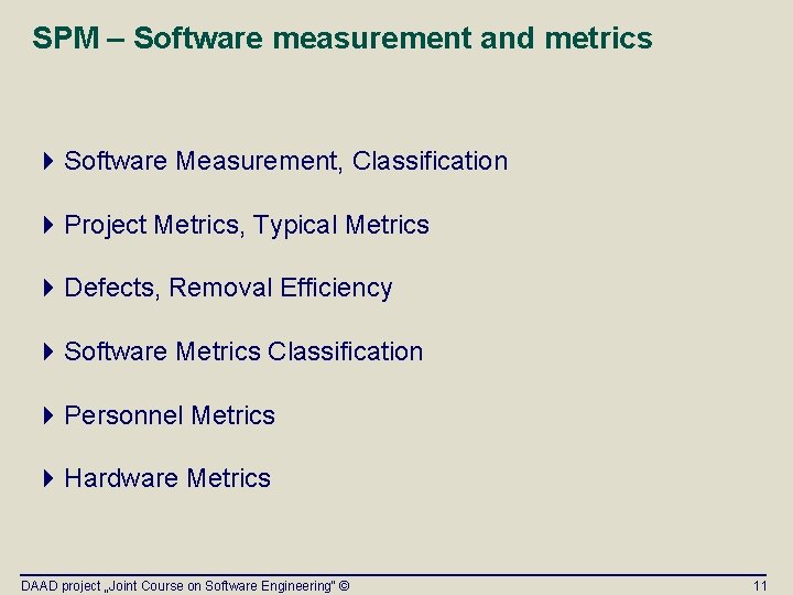 SPM – Software measurement and metrics 4 Software Measurement, Classification 4 Project Metrics, Typical SPM – Software measurement and metrics 4 Software Measurement, Classification 4 Project Metrics, Typical