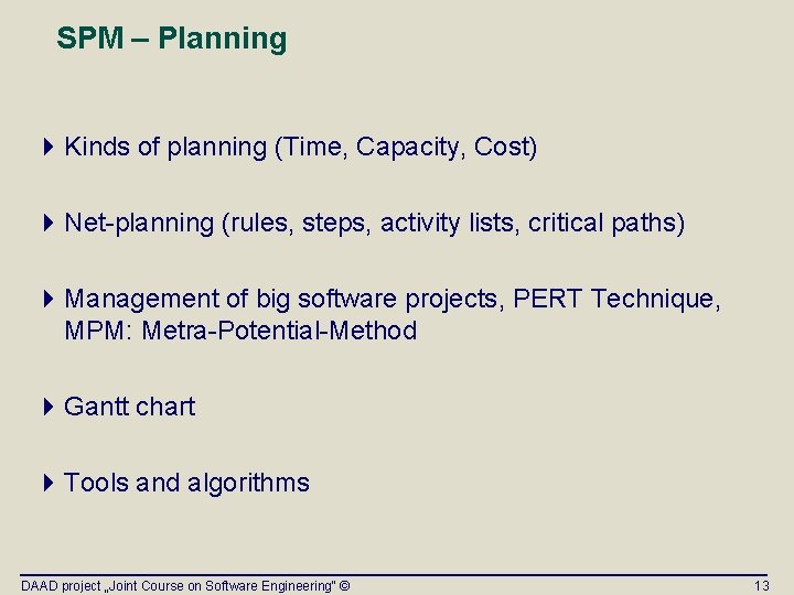 SPM – Planning 4 Kinds of planning (Time, Capacity, Cost) 4 Net-planning (rules, steps, SPM – Planning 4 Kinds of planning (Time, Capacity, Cost) 4 Net-planning (rules, steps,