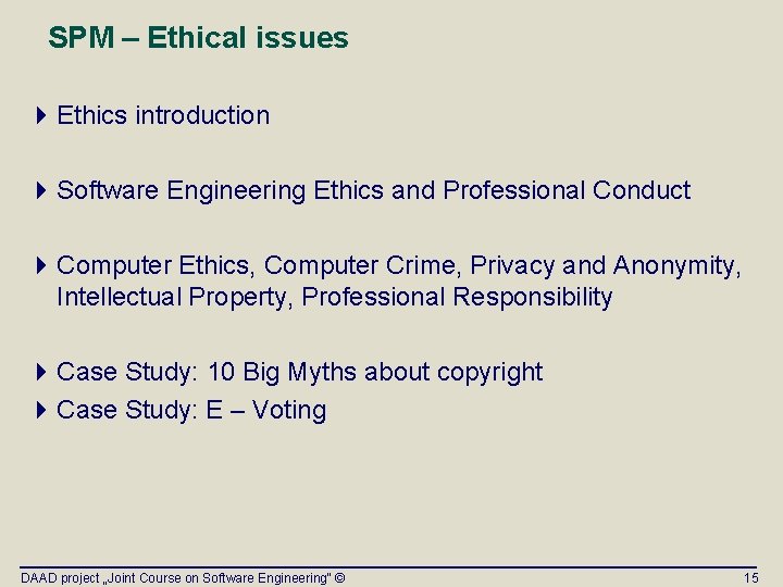 SPM – Ethical issues 4 Ethics introduction 4 Software Engineering Ethics and Professional Conduct SPM – Ethical issues 4 Ethics introduction 4 Software Engineering Ethics and Professional Conduct