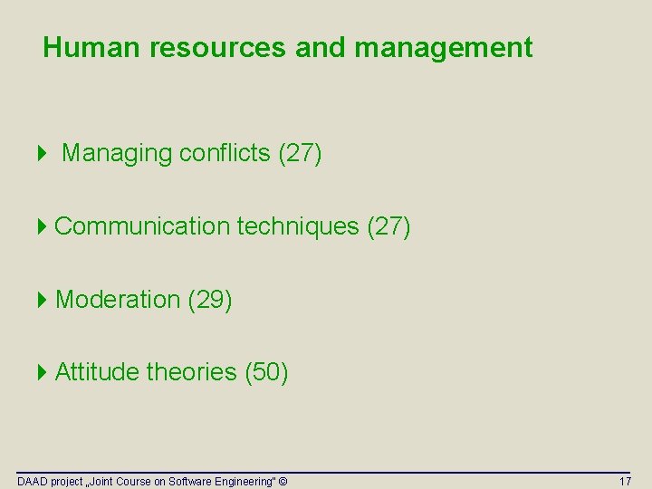 Human resources and management 4 Managing conflicts (27) 4 Communication techniques (27) 4 Moderation Human resources and management 4 Managing conflicts (27) 4 Communication techniques (27) 4 Moderation