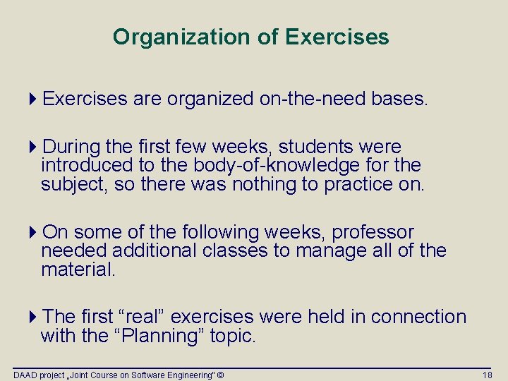 Organization of Exercises 4 Exercises are organized on-the-need bases. 4 During the first few Organization of Exercises 4 Exercises are organized on-the-need bases. 4 During the first few