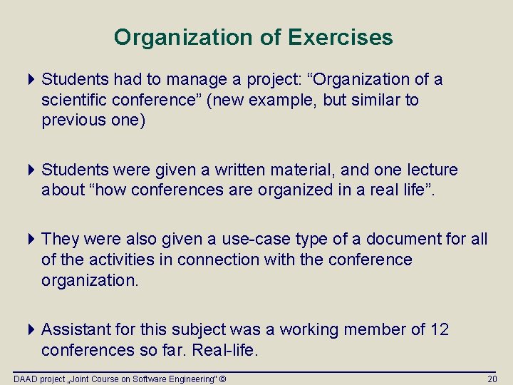 Organization of Exercises 4 Students had to manage a project: “Organization of a scientific Organization of Exercises 4 Students had to manage a project: “Organization of a scientific