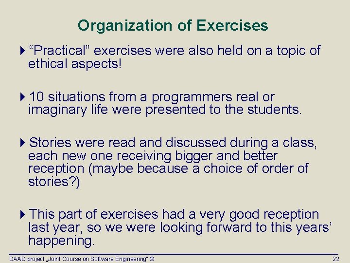 Organization of Exercises 4“Practical” exercises were also held on a topic of ethical aspects! Organization of Exercises 4“Practical” exercises were also held on a topic of ethical aspects!