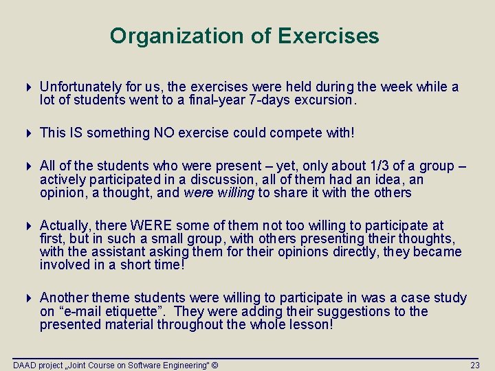 Organization of Exercises 4 Unfortunately for us, the exercises were held during the week Organization of Exercises 4 Unfortunately for us, the exercises were held during the week
