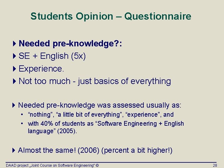 Students Opinion – Questionnaire 4 Needed pre-knowledge? : 4 SE + English (5 x) Students Opinion – Questionnaire 4 Needed pre-knowledge? : 4 SE + English (5 x)