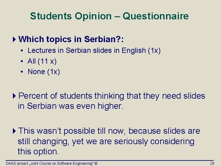 Students Opinion – Questionnaire 4 Which topics in Serbian? : • Lectures in Serbian Students Opinion – Questionnaire 4 Which topics in Serbian? : • Lectures in Serbian