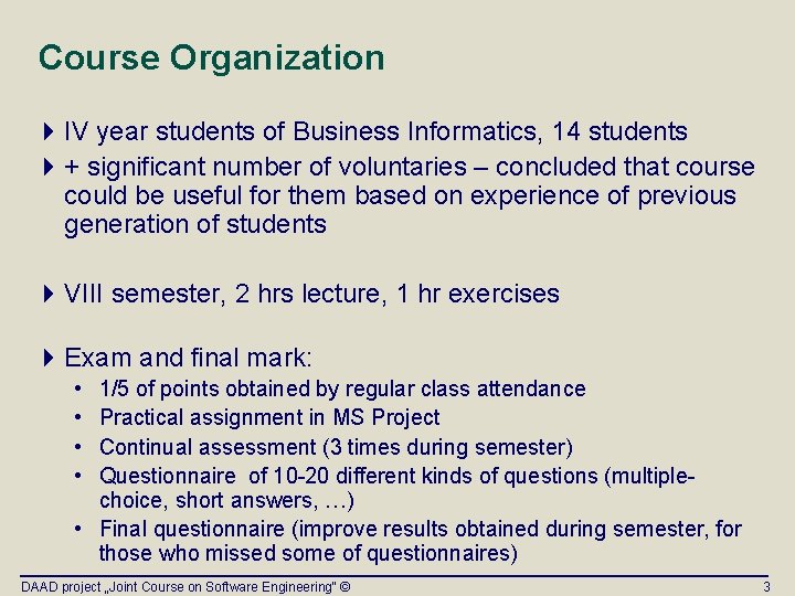 Course Organization 4 IV year students of Business Informatics, 14 students 4 + significant Course Organization 4 IV year students of Business Informatics, 14 students 4 + significant