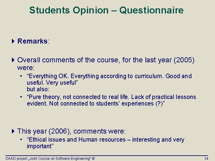 Students Opinion – Questionnaire 4 Remarks: 4 Overall comments of the course, for the Students Opinion – Questionnaire 4 Remarks: 4 Overall comments of the course, for the