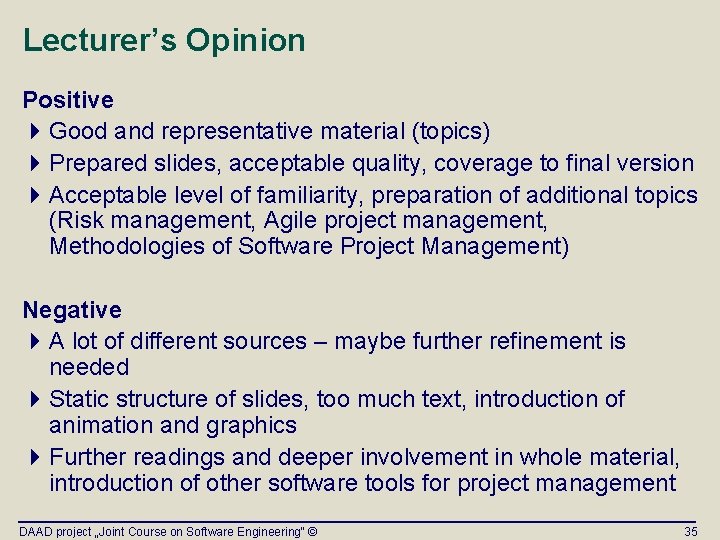 Lecturer’s Opinion Positive 4 Good and representative material (topics) 4 Prepared slides, acceptable quality, Lecturer’s Opinion Positive 4 Good and representative material (topics) 4 Prepared slides, acceptable quality,