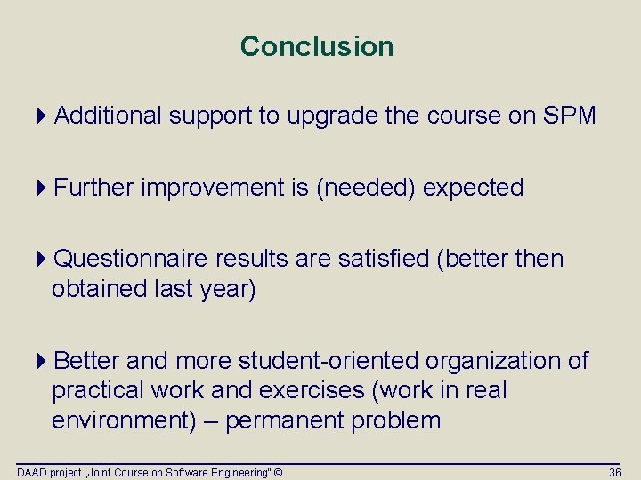 Conclusion 4 Additional support to upgrade the course on SPM 4 Further improvement is Conclusion 4 Additional support to upgrade the course on SPM 4 Further improvement is