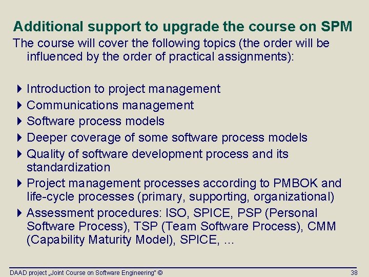 Additional support to upgrade the course on SPM The course will cover the following Additional support to upgrade the course on SPM The course will cover the following