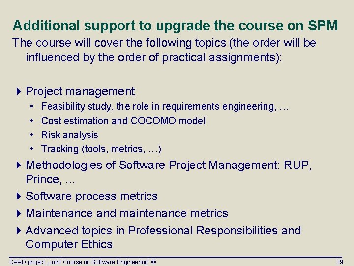 Additional support to upgrade the course on SPM The course will cover the following Additional support to upgrade the course on SPM The course will cover the following