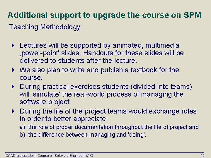 Additional support to upgrade the course on SPM Teaching Methodology 4 Lectures will be Additional support to upgrade the course on SPM Teaching Methodology 4 Lectures will be