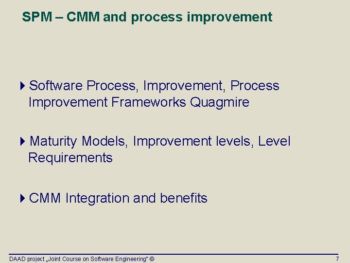 SPM – CMM and process improvement 4 Software Process, Improvement, Process Improvement Frameworks Quagmire SPM – CMM and process improvement 4 Software Process, Improvement, Process Improvement Frameworks Quagmire
