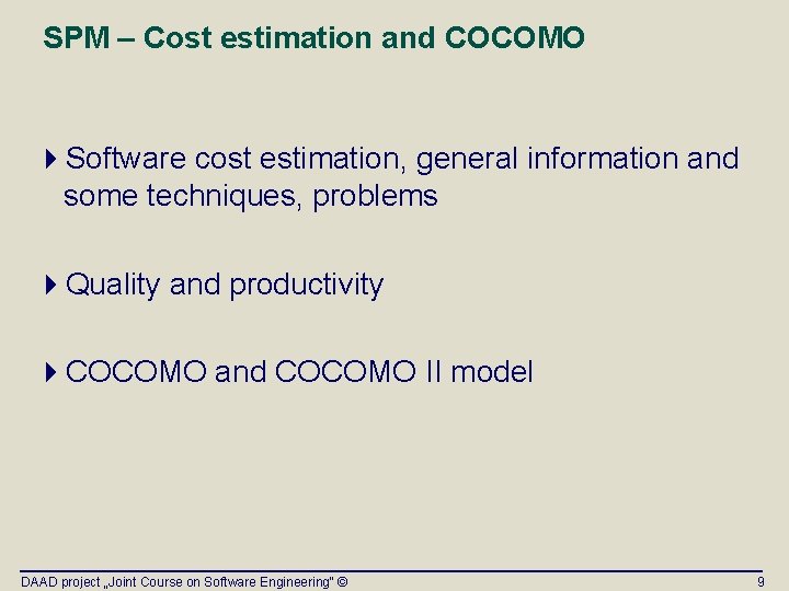 SPM – Cost estimation and COCOMO 4 Software cost estimation, general information and some SPM – Cost estimation and COCOMO 4 Software cost estimation, general information and some