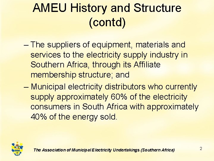 AMEU History and Structure (contd) – The suppliers of equipment, materials and services to AMEU History and Structure (contd) – The suppliers of equipment, materials and services to