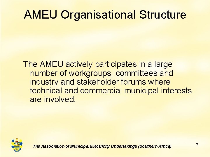 AMEU Organisational Structure The AMEU actively participates in a large number of workgroups, committees AMEU Organisational Structure The AMEU actively participates in a large number of workgroups, committees