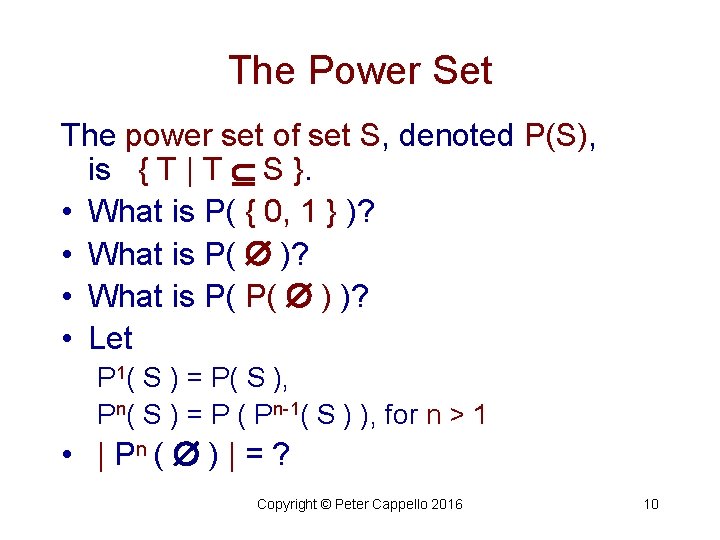 The Power Set The power set of set S, denoted P(S), is { T