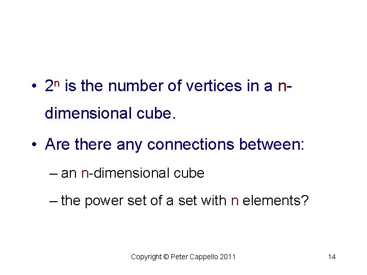  • 2 n is the number of vertices in a ndimensional cube. •