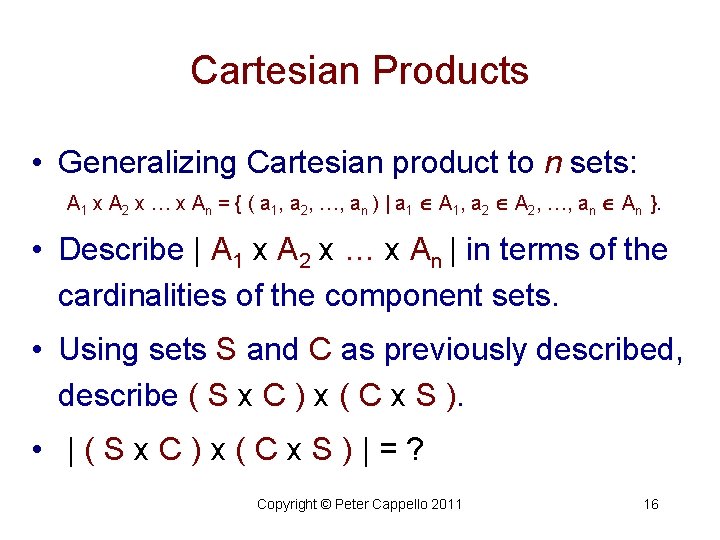 Cartesian Products • Generalizing Cartesian product to n sets: A 1 x A 2