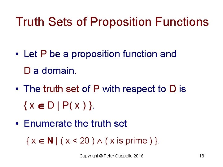 Truth Sets of Proposition Functions • Let P be a proposition function and D