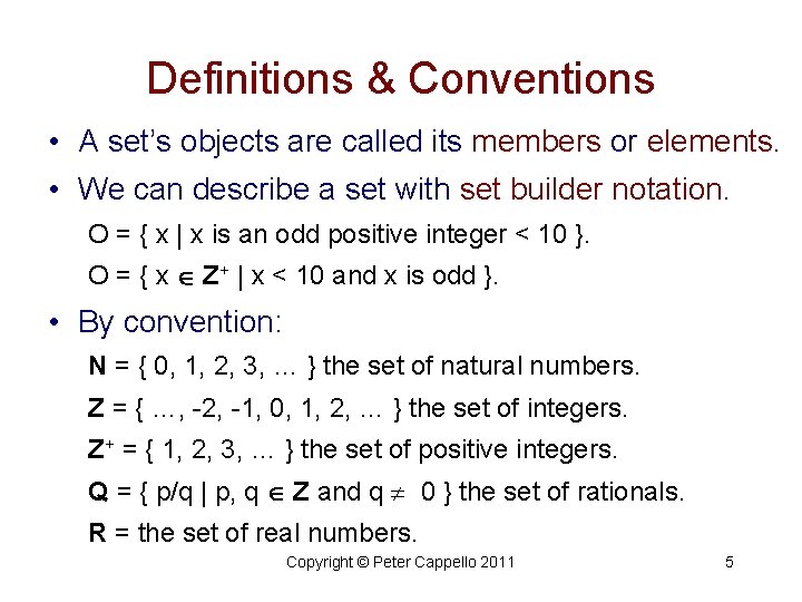 Definitions & Conventions • A set’s objects are called its members or elements. •