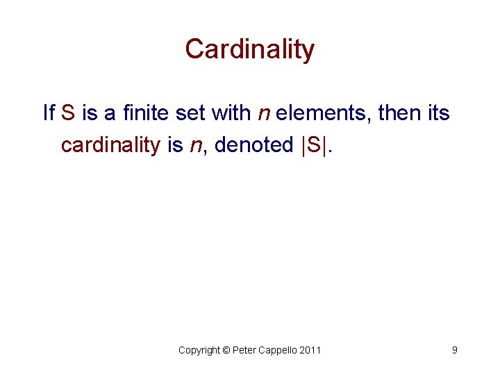 Cardinality If S is a finite set with n elements, then its cardinality is