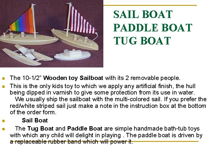 SAIL BOAT PADDLE BOAT TUG BOAT n n The 10 -1/2” Wooden toy Sailboat