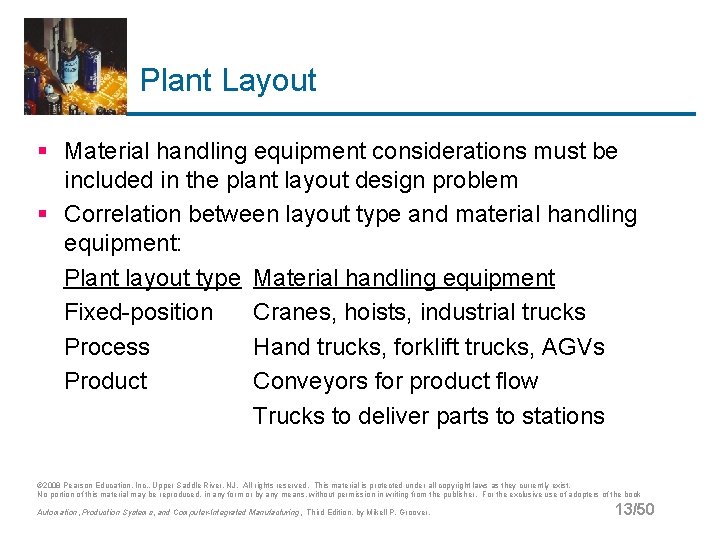 Plant Layout § Material handling equipment considerations must be included in the plant layout