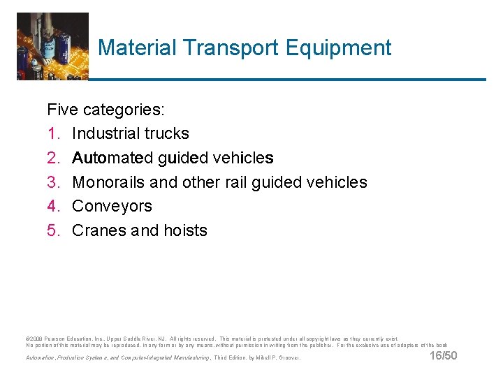 Material Transport Equipment Five categories: 1. Industrial trucks 2. Automated guided vehicles 3. Monorails