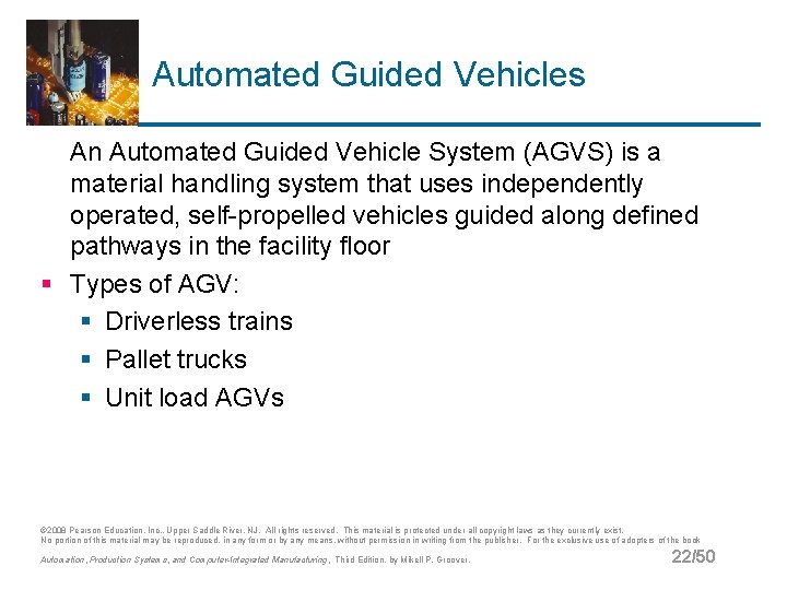 Automated Guided Vehicles An Automated Guided Vehicle System (AGVS) is a material handling system
