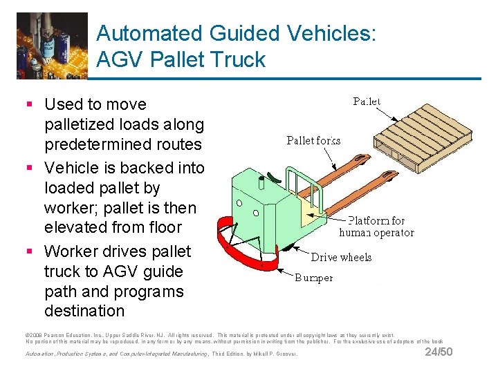 Automated Guided Vehicles: AGV Pallet Truck § Used to move palletized loads along predetermined