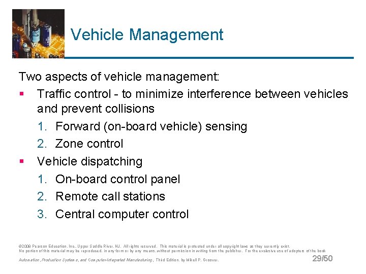 Vehicle Management Two aspects of vehicle management: § Traffic control - to minimize interference