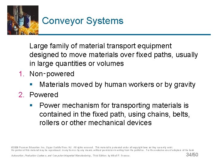 Conveyor Systems Large family of material transport equipment designed to move materials over fixed