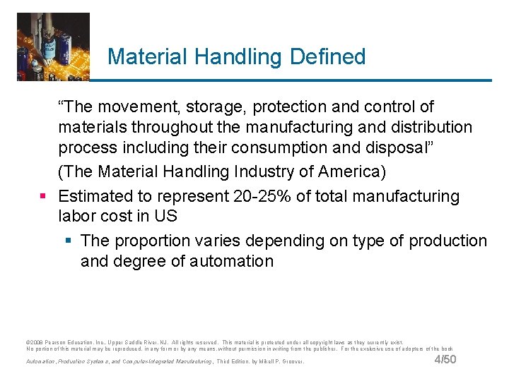 Material Handling Defined “The movement, storage, protection and control of materials throughout the manufacturing