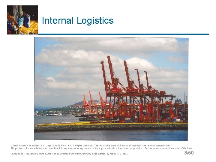 Internal Logistics © 2008 Pearson Education, Inc. , Upper Saddle River, NJ. All rights