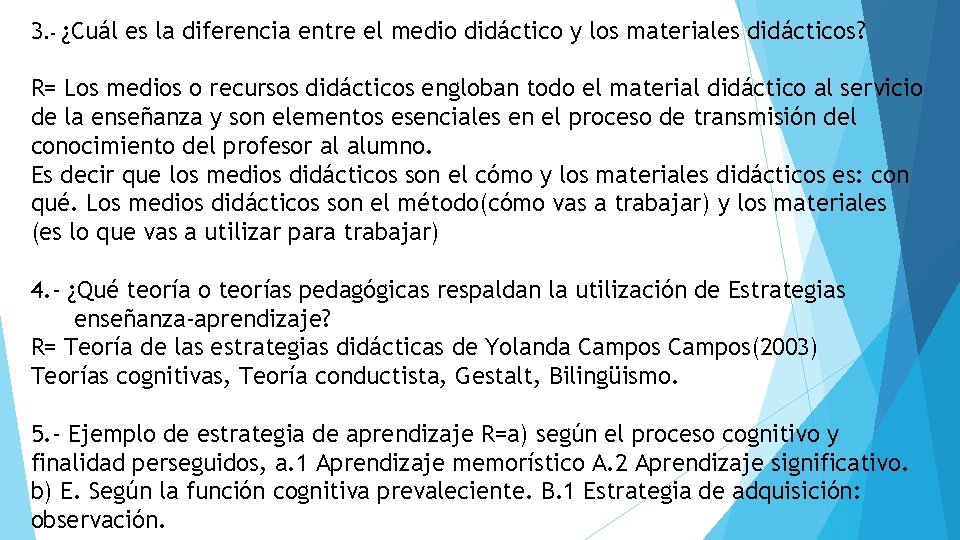 3. - ¿Cuál es la diferencia entre el medio didáctico y los materiales didácticos?