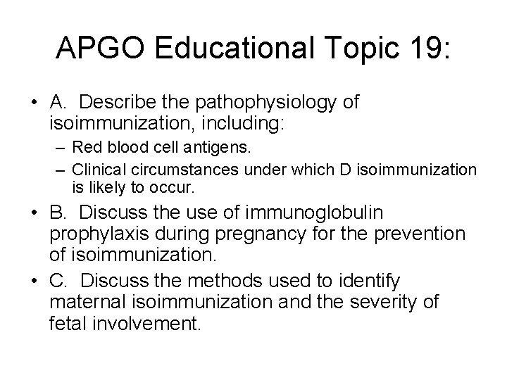APGO Educational Topic 19: • A. Describe the pathophysiology of isoimmunization, including: – Red