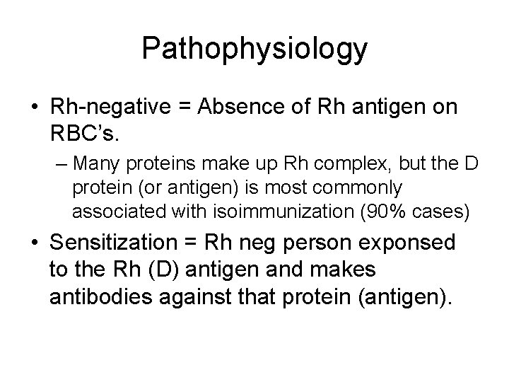 Pathophysiology • Rh-negative = Absence of Rh antigen on RBC’s. – Many proteins make