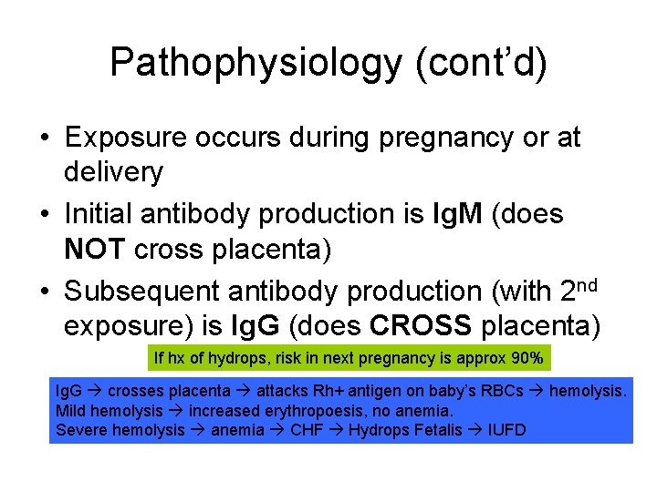 Pathophysiology (cont’d) • Exposure occurs during pregnancy or at delivery • Initial antibody production
