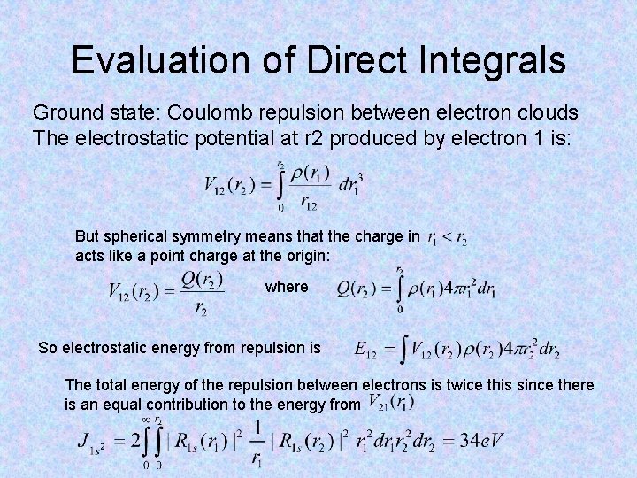 Evaluation of Direct Integrals Ground state: Coulomb repulsion between electron clouds The electrostatic potential Evaluation of Direct Integrals Ground state: Coulomb repulsion between electron clouds The electrostatic potential