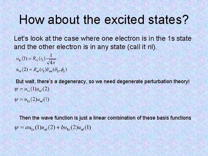 How about the excited states? Let’s look at the case where one electron is How about the excited states? Let’s look at the case where one electron is